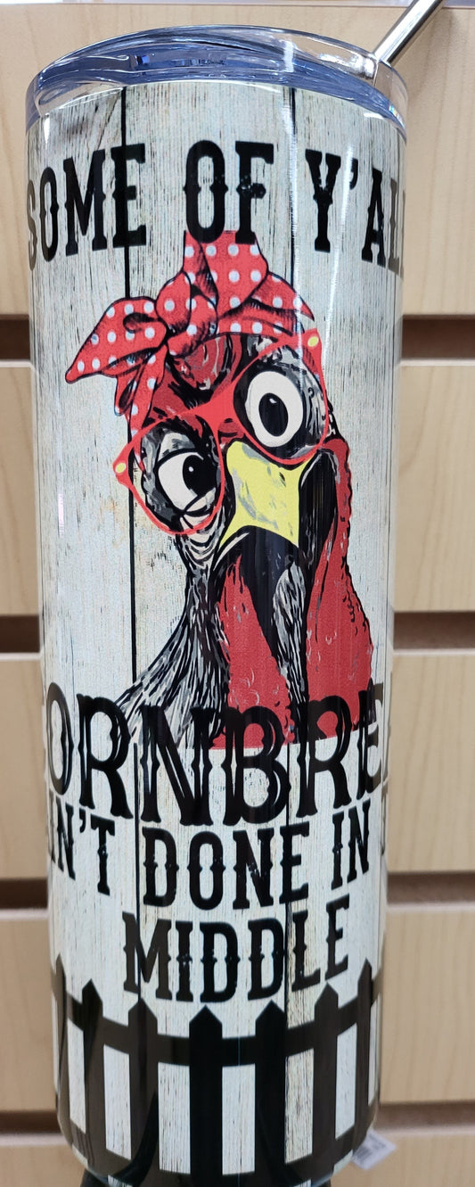 Cornbread Not Done Tumbler